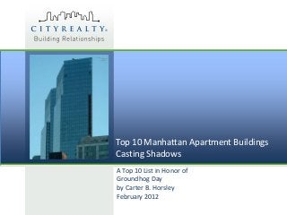 Top 10 Manhattan Apartment Buildings
Casting Shadows
A Top 10 List in Honor of
Groundhog Day
by Carter B. Horsley
February 2012
 