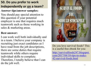 50. Do you prefer to work
Independently or on a team?
Answer tips/answer samples:
You should pay special attention to
this...