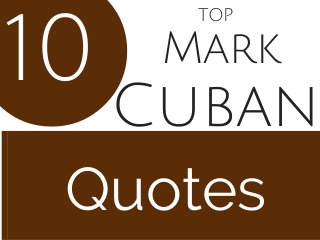 Mark
Quotes
10 Cuban
TOP
 