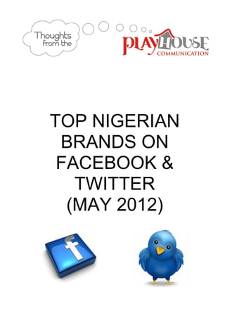 TOP NIGERIAN
 BRANDS ON
 FACEBOOK &
   TWITTER
  (MAY 2012)
 