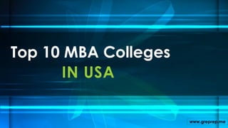 Top 10 MBA Colleges
IN USA
www.greprep.me

 