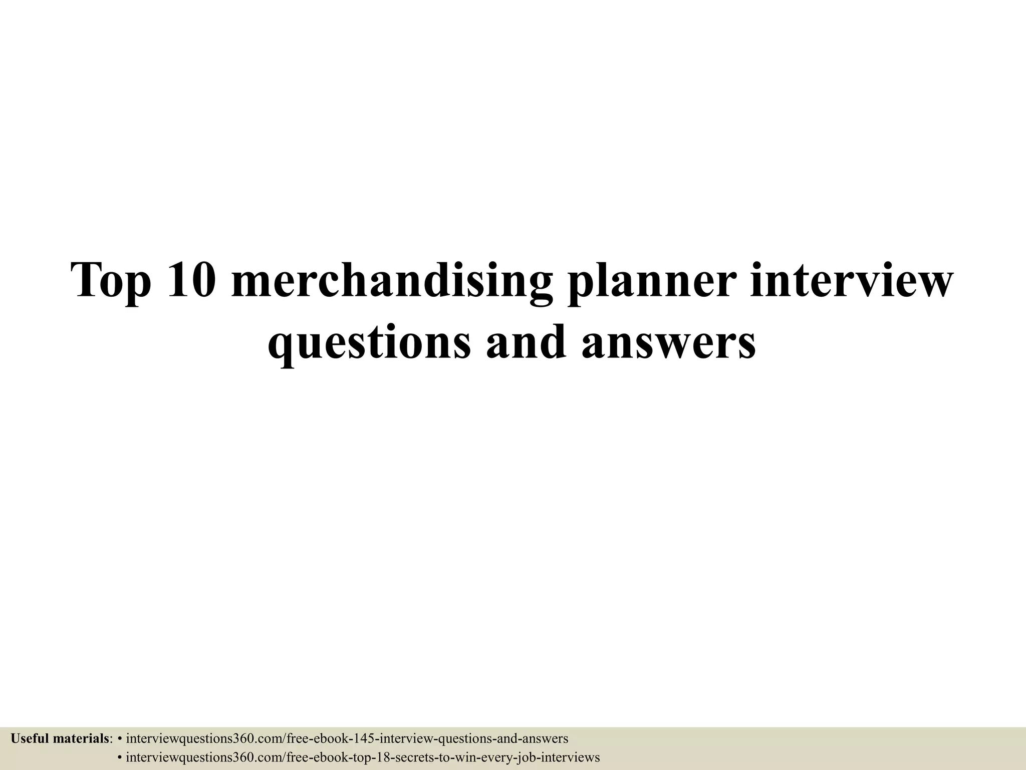 Top 10 merchandising planner interview questions and answers PPT