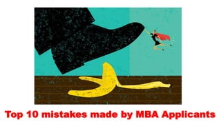 Top 10 mistakes made by MBA Applicants
 