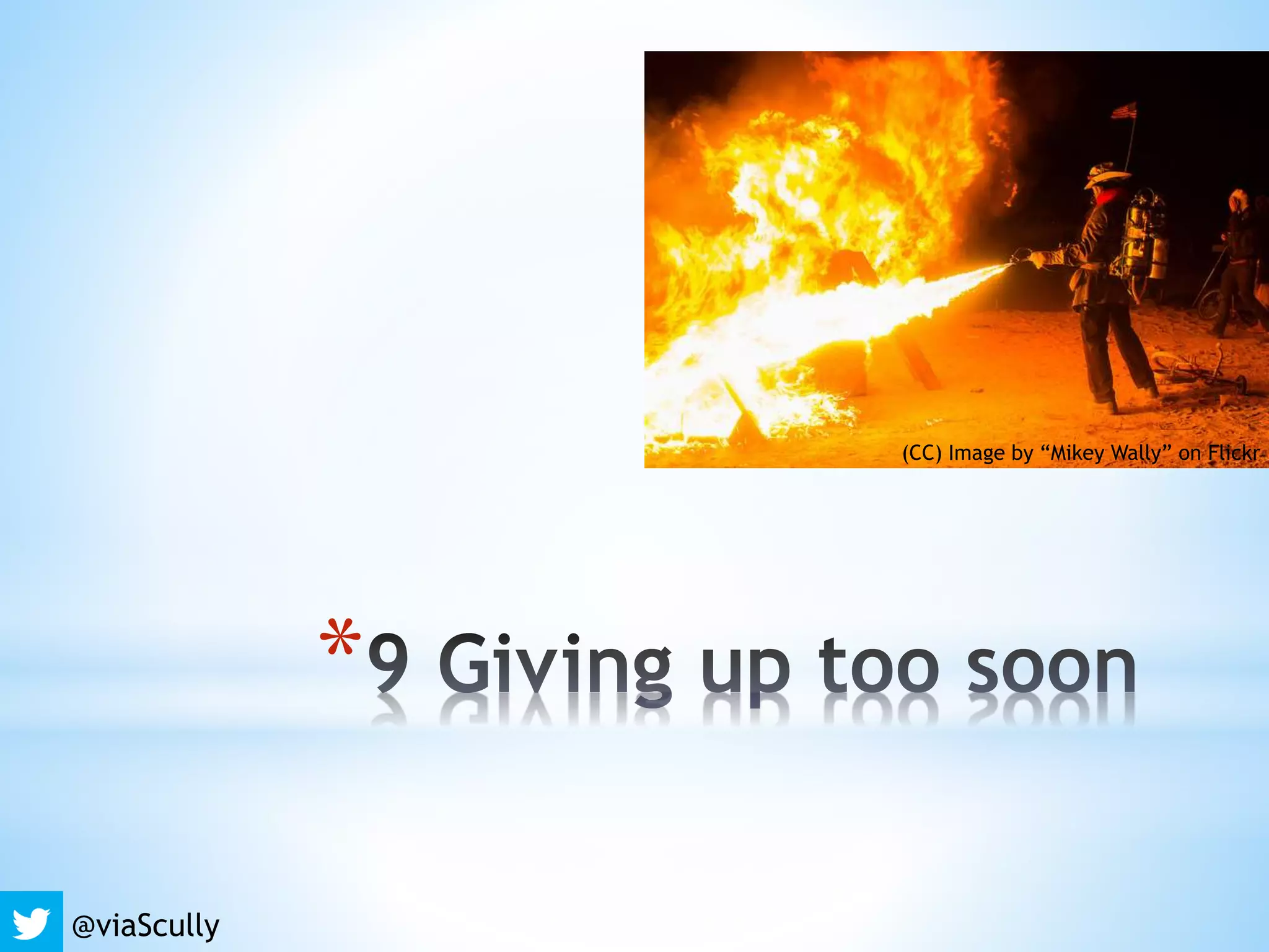 *
@viaScully
(CC) Image by “Mikey Wally” on Flickr
 