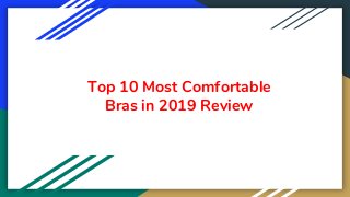 Top 10 Most Comfortable
Bras in 2019 Review
 