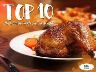 Top 10 Most Eaten Foods In The World