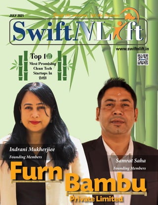 xxxx
xxxx
Co-Founders
Co-Founders
dd
d
JULY 2021
Most Promising
Clean Tech
Startups In
2021
Top 1
Bambu
Furn
Indrani Mukherjiee
Founding Members
Samrat Saha
Founding Members
Private Limited
www.swiftnlift.in
 