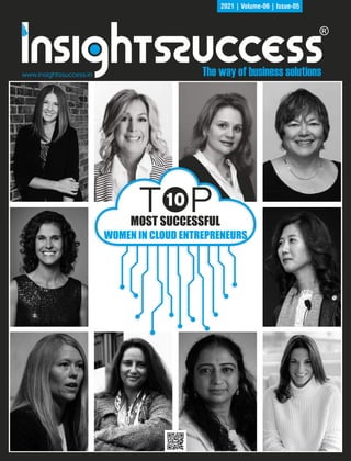 10
MOST SUCCESSFUL
WOMEN IN CLOUD ENTREPRENEURS
www.insightssuccess.in
2021 | Volume-06 | Issue-05
 