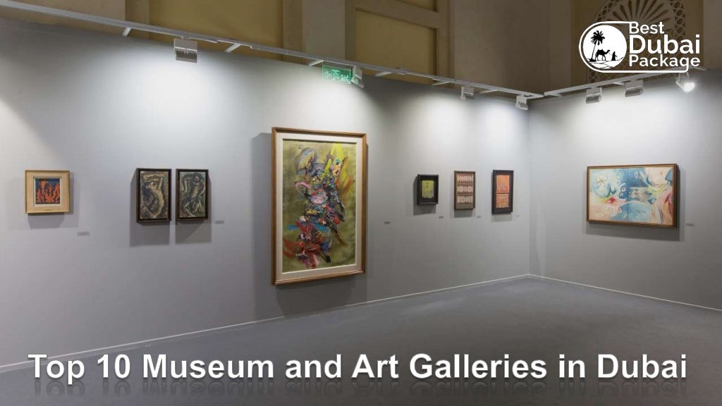 Top 10 museum and art galleries in dubai bestdubaipackage