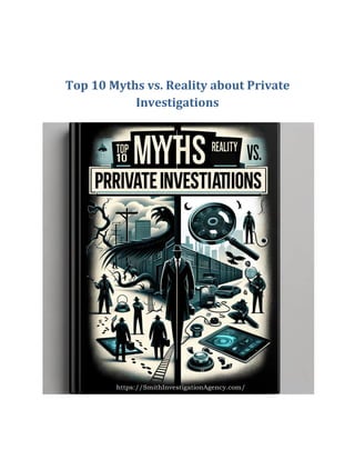 Top 10 Myths vs. Reality about Private
Investigations
 