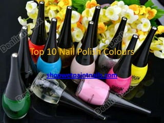 Top 10 Nail Polish Colours

    shopwetpaintnails.com
 