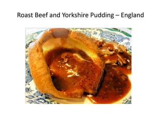 Roast Beef and Yorkshire Pudding – England

 