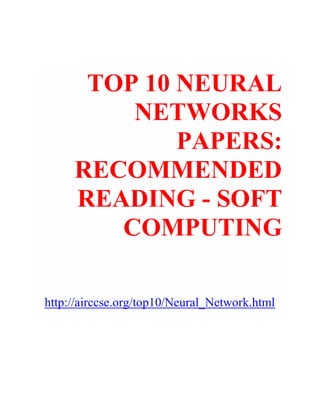 TOP 10 NEURAL
NETWORKS
PAPERS:
RECOMMENDED
READING - SOFT
COMPUTING
http://airccse.org/top10/Neural_Network.html
 