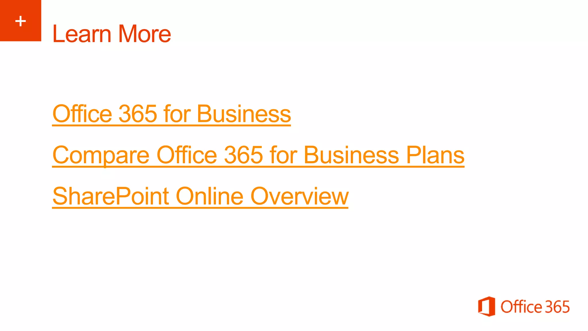 Office 365 for Business
Compare Office 365 for Business Plans
SharePoint Online Overview