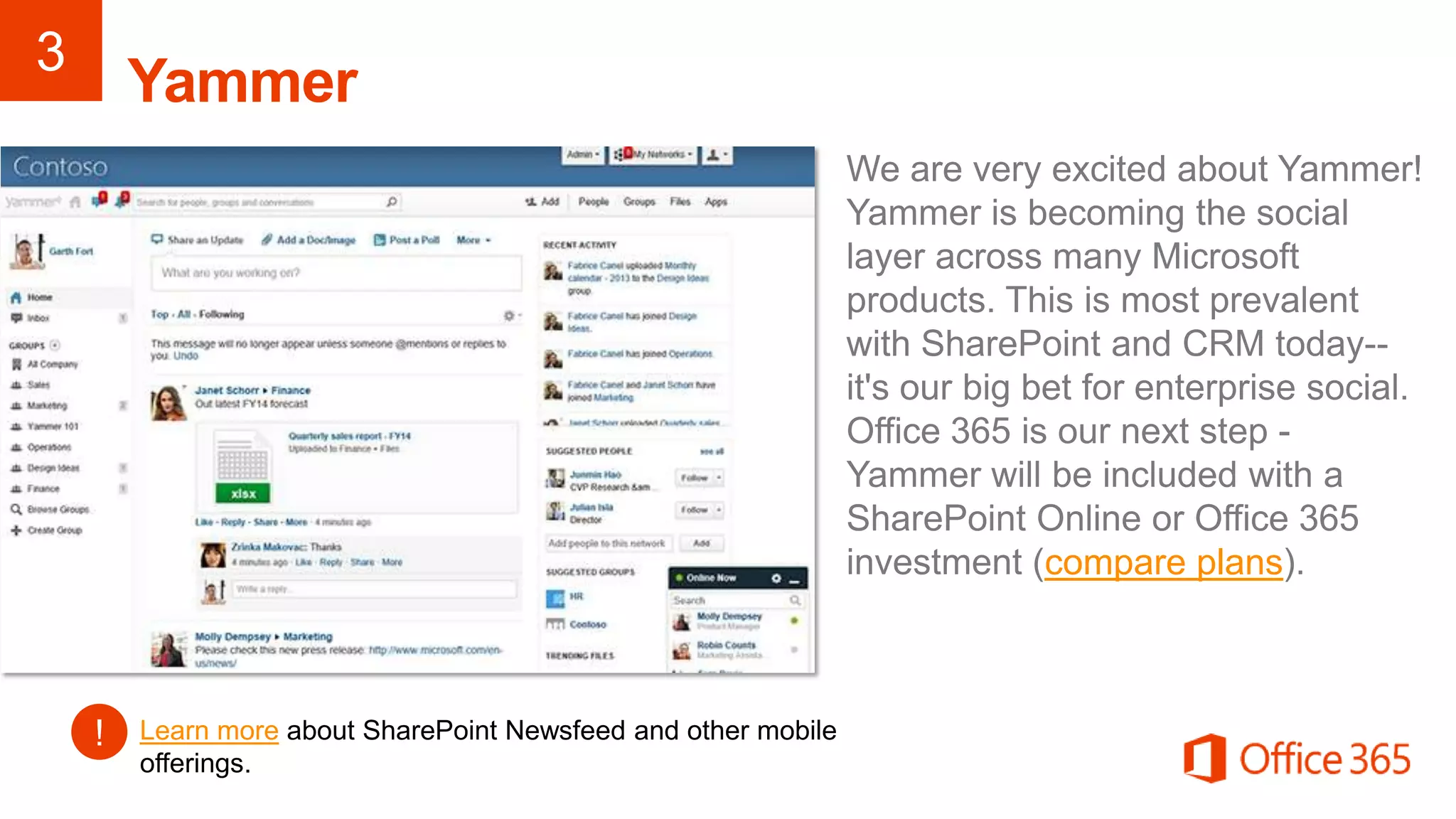 compare plans
Learn more about SharePoint Newsfeed and other mobile
offerings.