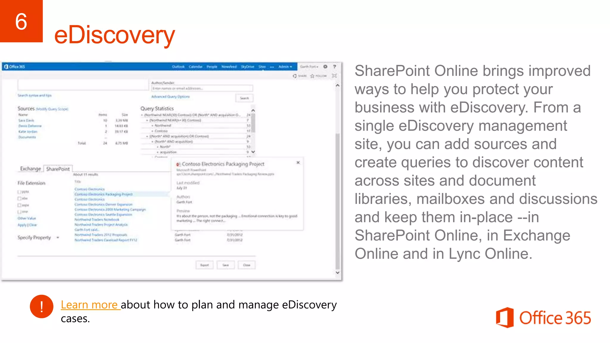 Learn more about how to plan and manage eDiscovery
cases.