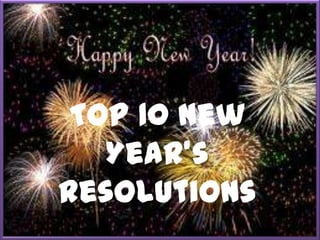Top 10 NewYear’sResolutions 