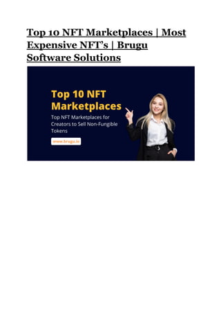 Top 10 NFT Marketplaces | Most
Expensive NFT’s | Brugu
Software Solutions
 