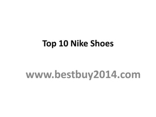 Top 10 Nike Shoes

www.bestbuy2014.com

 