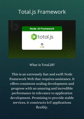 What is Total.JS?
This is an extremely fast and swift Node
framework Web that requires assistance. It
offers consistent sc...