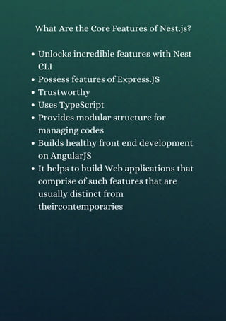 Unlocks incredible features with Nest
CLI
Possess features of Express.JS
Trustworthy
Uses TypeScript
Provides modular stru...