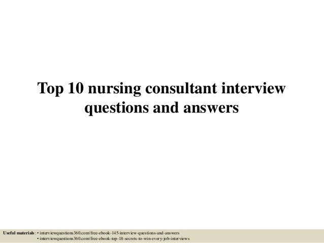 top 10 nursing consultant interview questions and answers nursing behavioral interview questions and answers