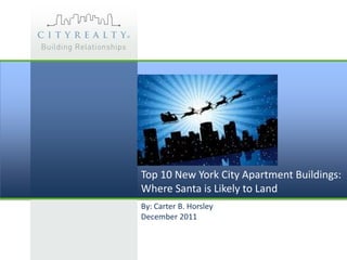 Top 10 New York City Apartment Buildings:
Where Santa is Likely to Land
By: Carter B. Horsley
December 2011
 
