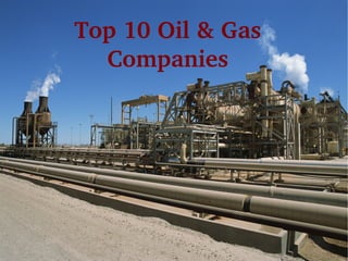 Top 10 Oil & Gas 
Companies
 