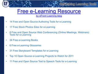 Free e-Learning Resourceby eFront Learning blog<br />14 Free and Open Source Authoring Tools for e-Learning<br />17 Free S...
