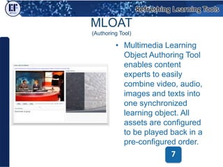 MLOAT(Authoring Tool)<br />Multimedia Learning Object Authoring Tool enables content experts to easily combine video, audi...