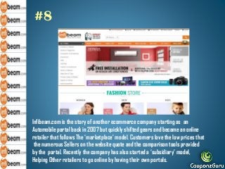 #8
Infibeam.com is the story of another ecommerce company starting as an
Automobile portal back in 2007 but quickly shifte...