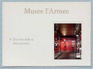 Musee l'Armee


Il est tres be%e et
intéresante.
 