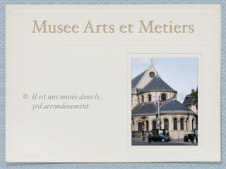 Musee Arts et Metiers


Il est une musée dans le
3rd arrondissement.
 