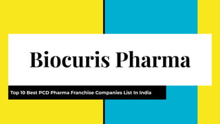 Biocuris Pharma
Top 10 Best PCD Pharma Franchise Companies List In India
 