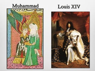 MuhammadMuhammad Louis XIVLouis XIV
 