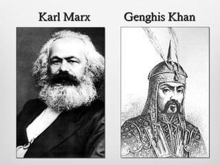 Genghis KhanGenghis KhanKarl MarxKarl Marx
 