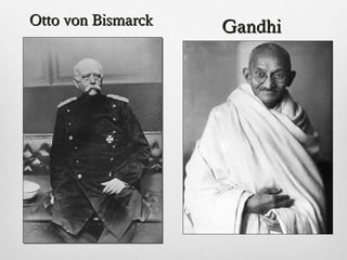 GandhiGandhiOtto von BismarckOtto von Bismarck
 