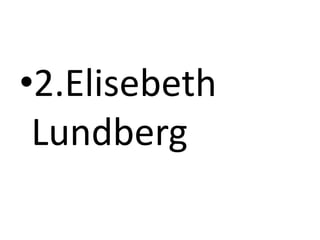•2.Elisebeth
 Lundberg
 