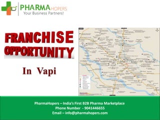 PharmaHopers – India’s First B2B Pharma Marketplace
Phone Number - 9041446655
Email – info@pharmahopers.com
 