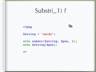 Substr(,,1) ?
<?php
$string = "abcde";
echo substr($string, $pos, 1);
echo $string[$pos];
?>
🐘
 