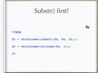 Substr() ﬁrst!
<?php
$r = strtolower(substr($s, $o, $l));
$r = strtolower(dirname($s, 4));
?>
🐘
 