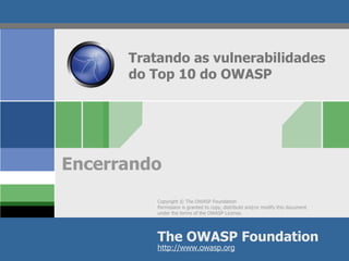 Tratando as vulnerabilidades do Top 10 do OWASP Encerrando 