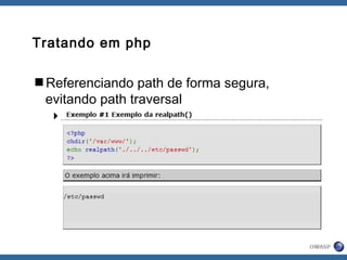 Tratando em php
Referenciando path de forma segura,
evitando path traversal
realpath()
 