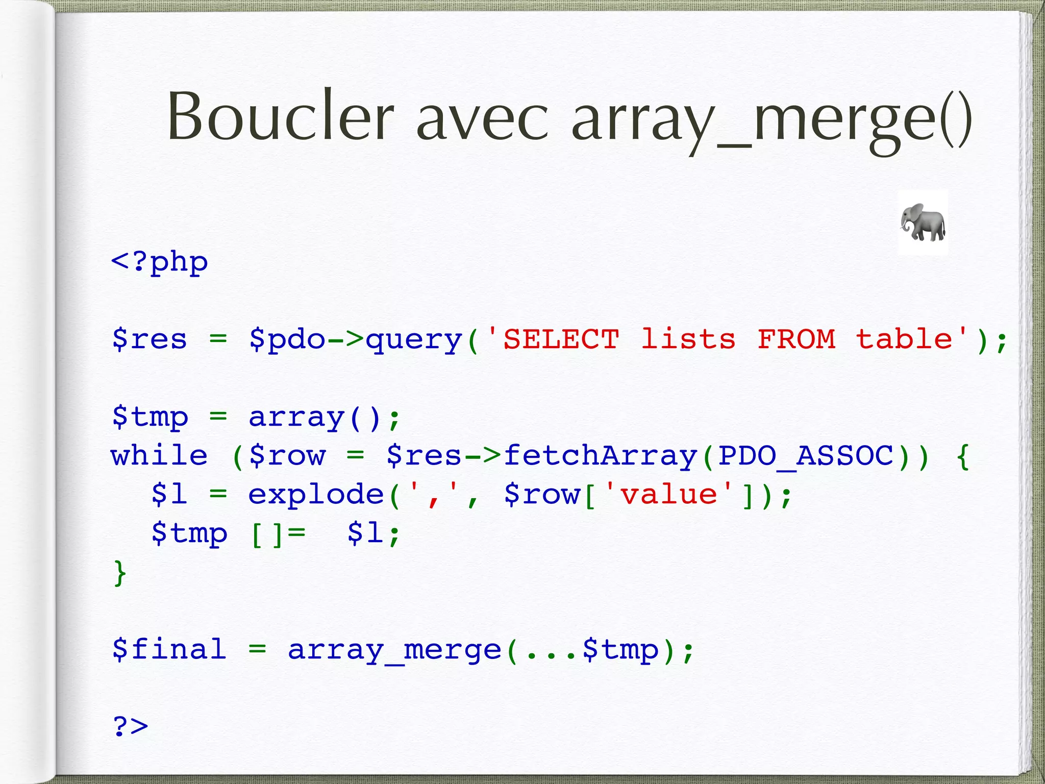 Boucler avec array_merge()
<?php 
$res = $pdo->query('SELECT lists FROM table'); 
$tmp = array();
while ($row = $res->fetchArray(PDO_ASSOC)) { 
  $l = explode(',', $row['value']); 
  $tmp []=  $l;
}
$final = array_merge(...$tmp); 
?>
🐘
 