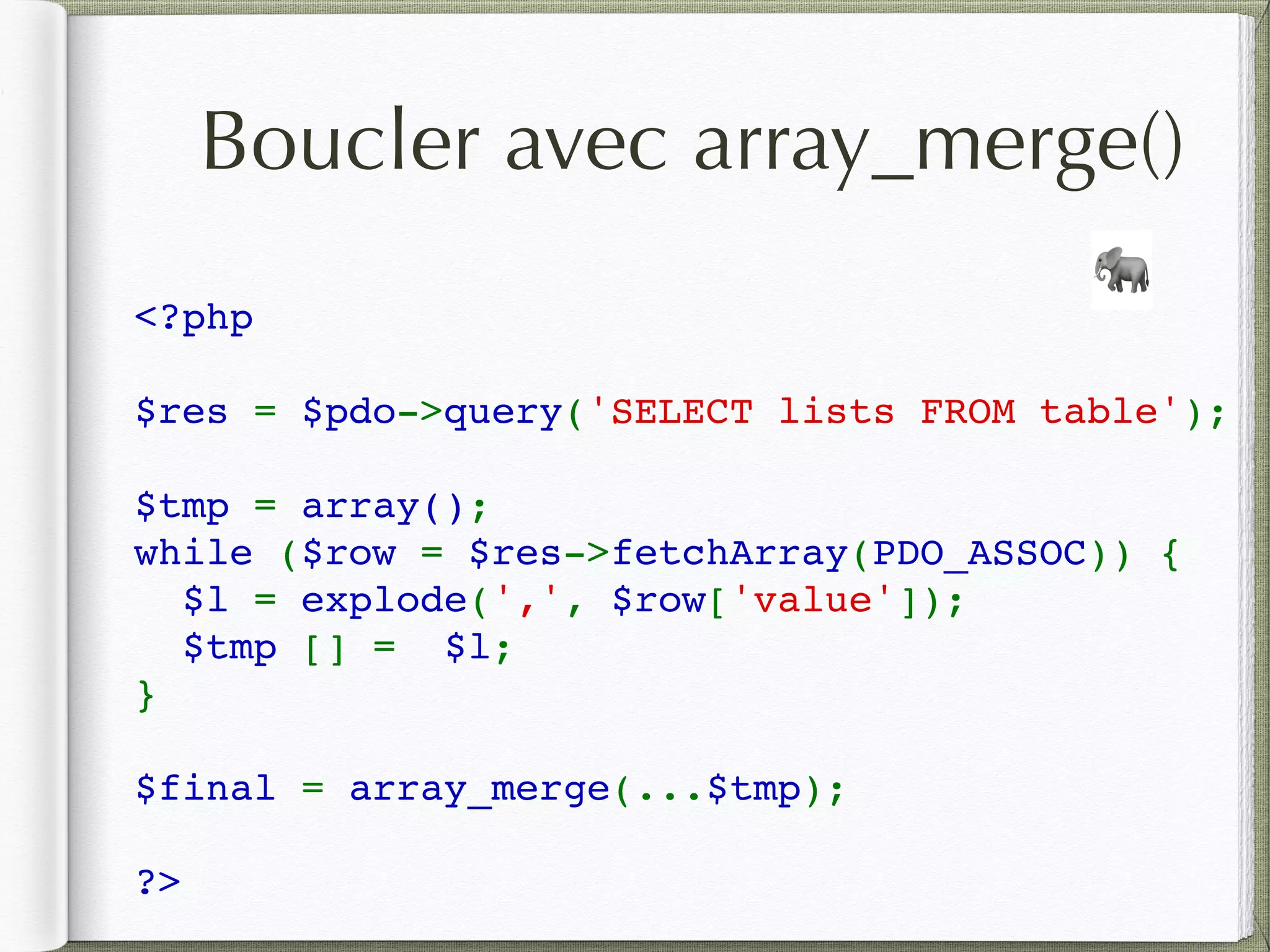<?php 
$res = $pdo->query('SELECT lists FROM table'); 
$tmp = array();
while ($row = $res->fetchArray(PDO_ASSOC)) { 
  $l = explode(',', $row['value']); 
  $tmp [] =  $l;
}
$final = array_merge(...$tmp); 
?>
🐘
Boucler avec array_merge()
 