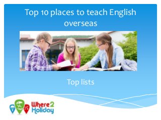 Top 10 places to teach English
overseas
Top lists
 
