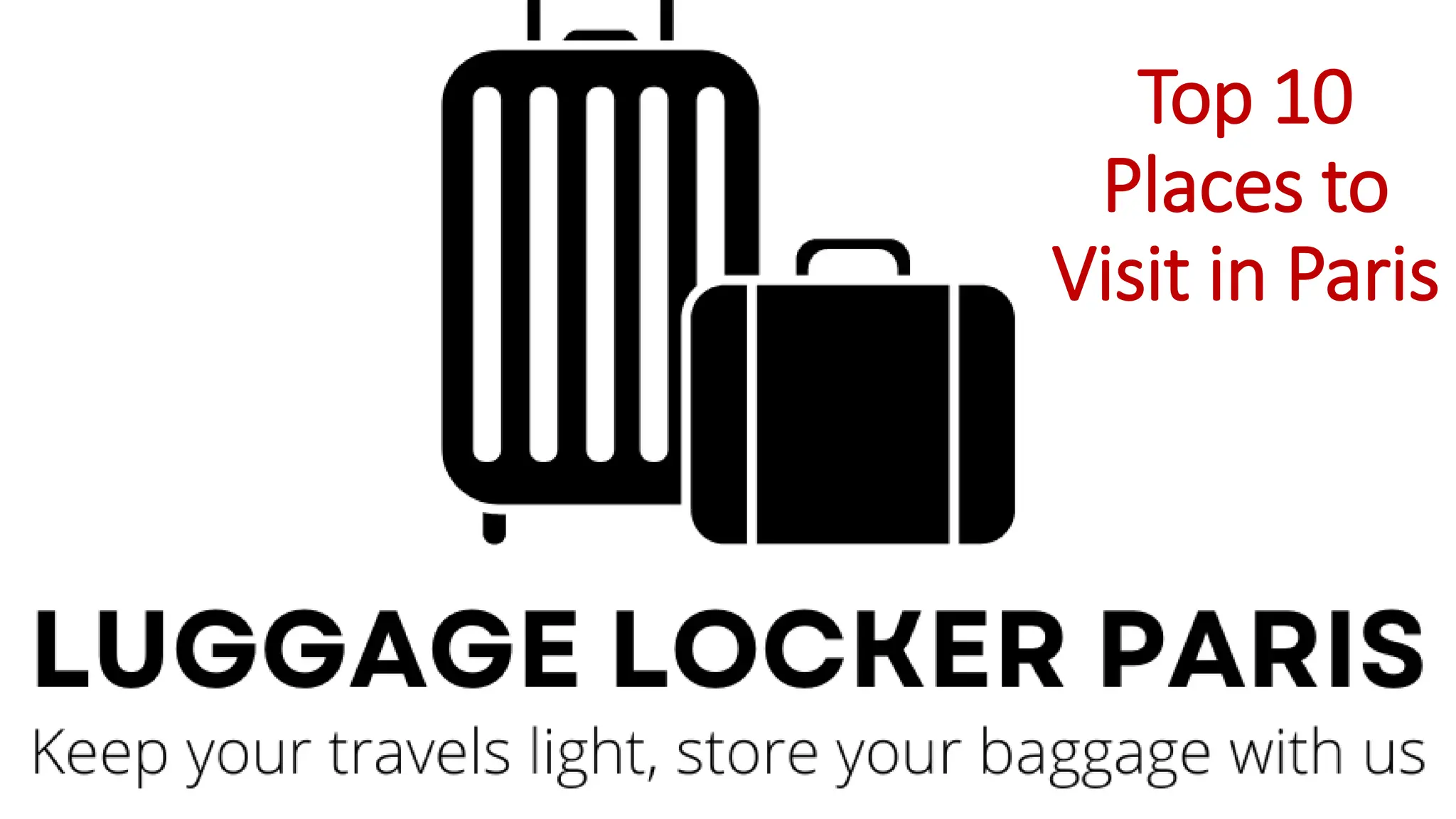 Unlock Freedom in Paris with LuggageLockerParis Top 10 Places to Visit in Paris.pptx
