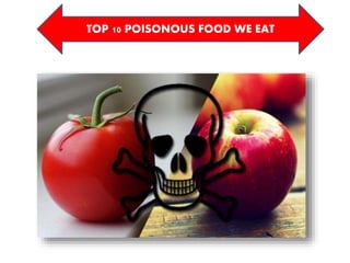 TOP 10 POISONOUS FOOD WE EAT
 