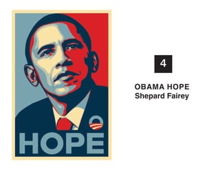 4
oBaMa hoPE
Shepard fairey

 